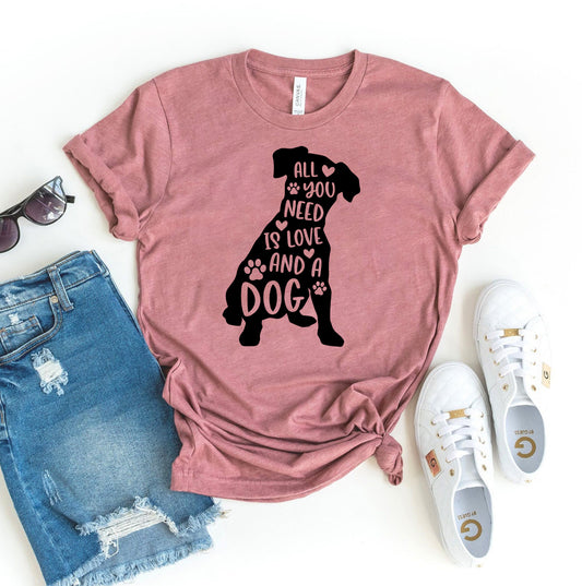 All You Need Is Love And A Dog T-shirt Agate