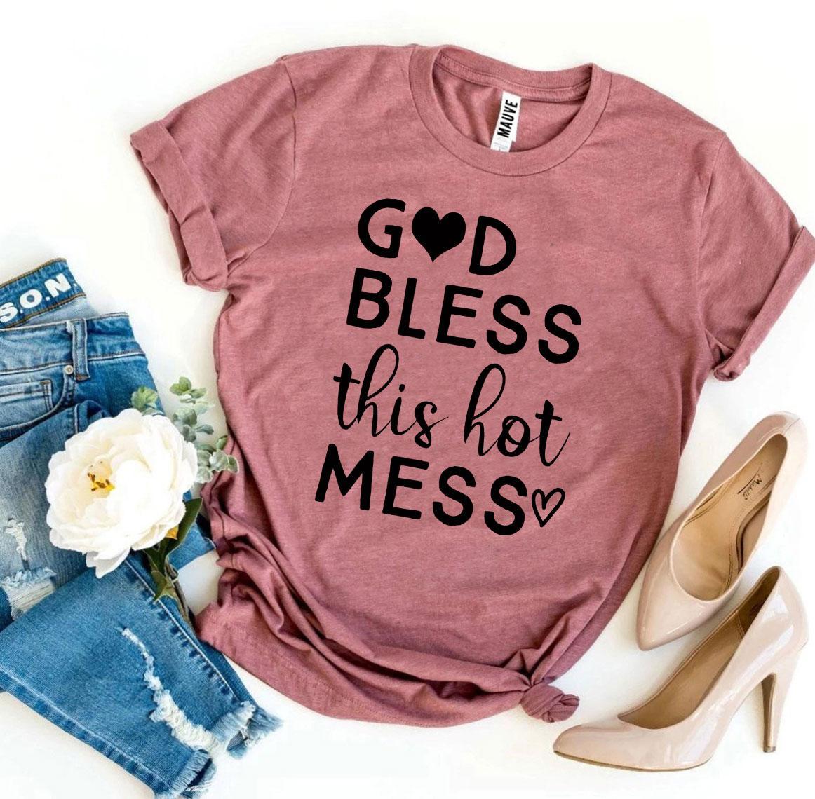 God Bless This Hot Mess T-shirt Agate