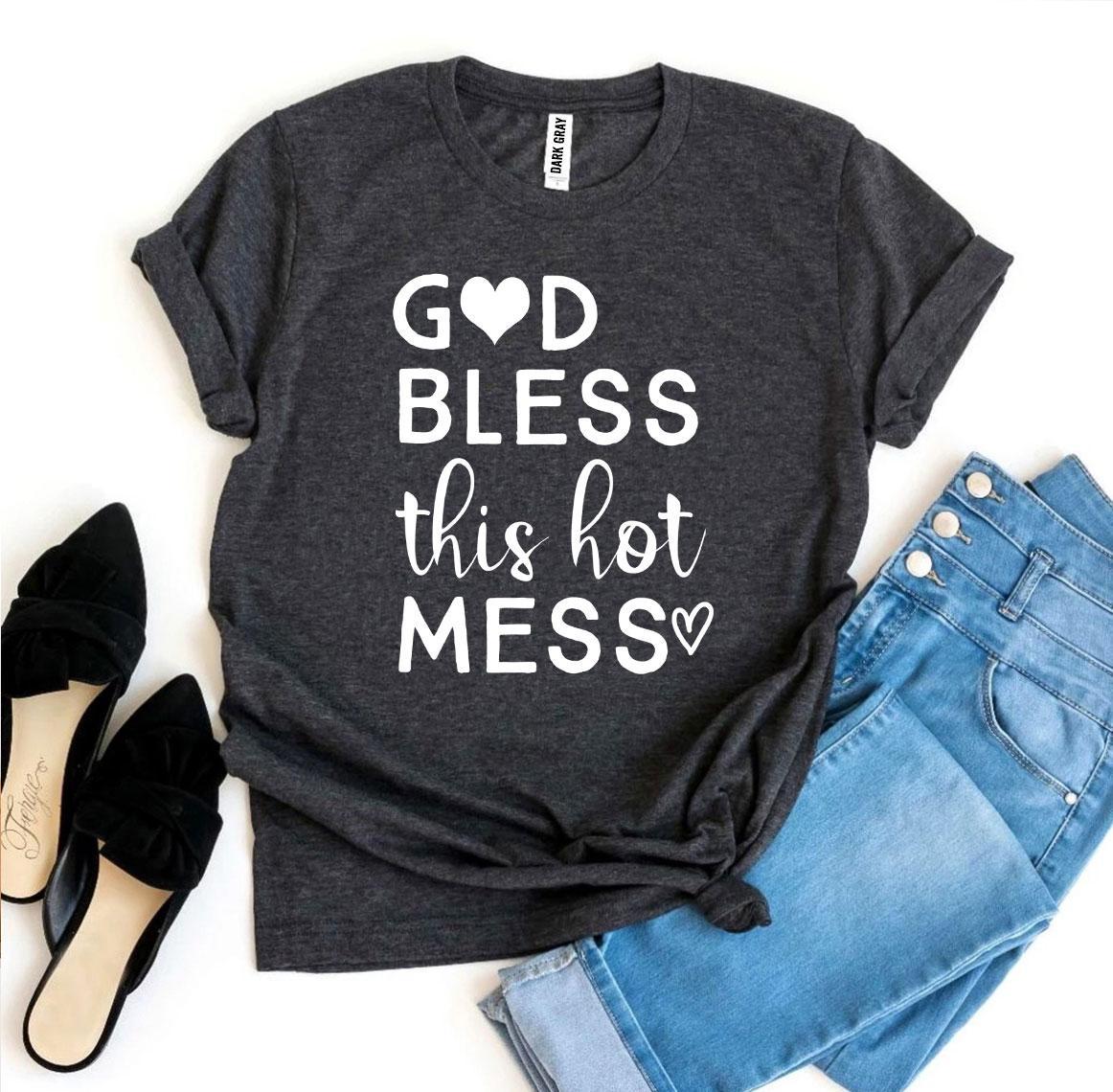 God Bless This Hot Mess T-shirt Agate