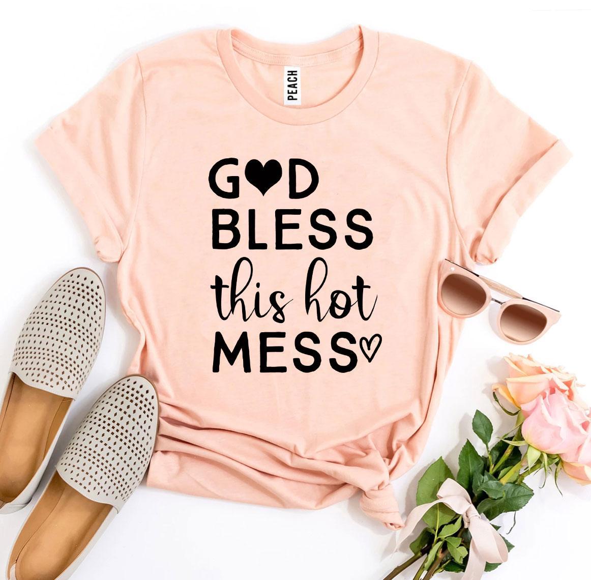 God Bless This Hot Mess T-shirt Agate