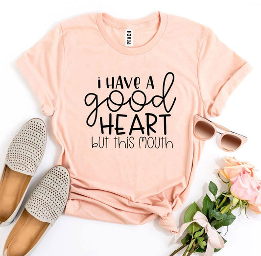 I Have a Good Heart But This Mouth T-shirt Agate