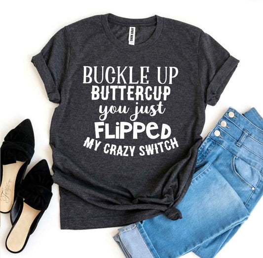 Buckle Up Buttercup T-shirt Agate