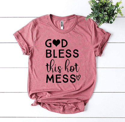 God Bless This Hot Mess T-shirt Agate