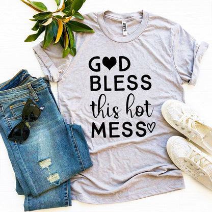 God Bless This Hot Mess T-shirt Agate